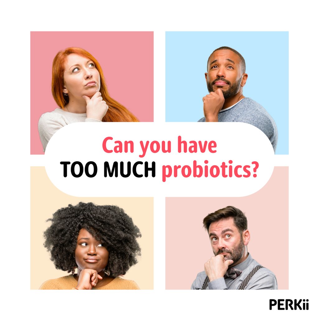 Can You Have Too Many Probiotics?