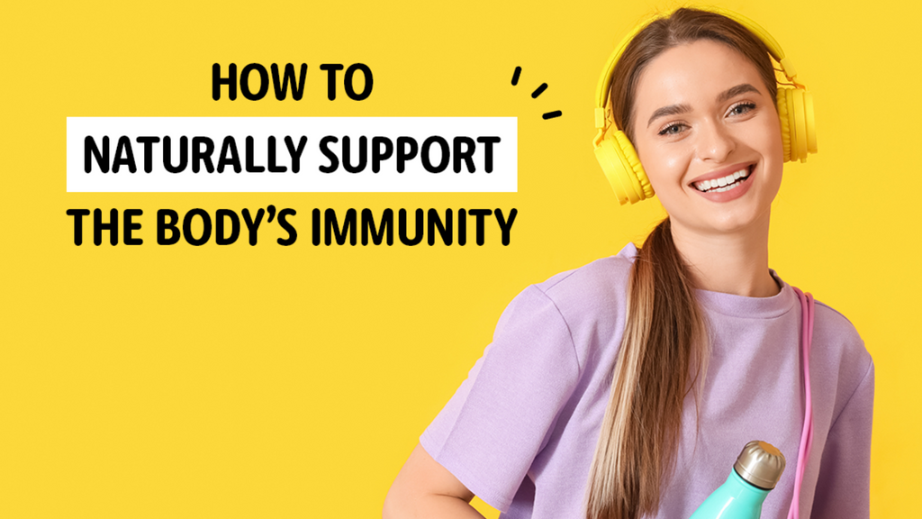 How To Naturally Support The Body’s Immunity